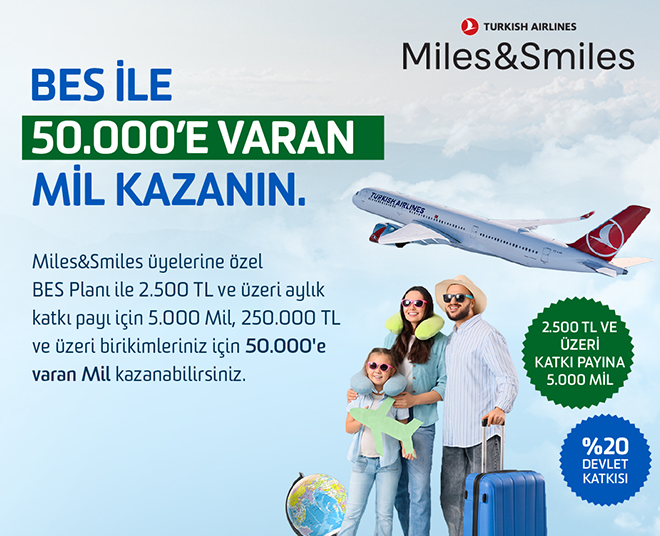 Miles&Smiles üyelerine özel BES ile 50.000’e varan Mil kazanın.